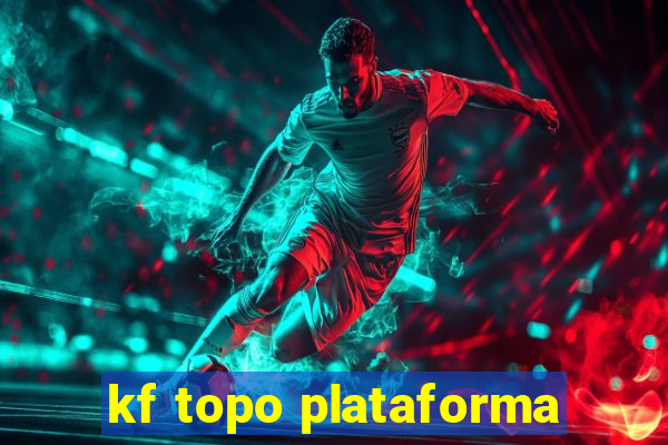 kf topo plataforma